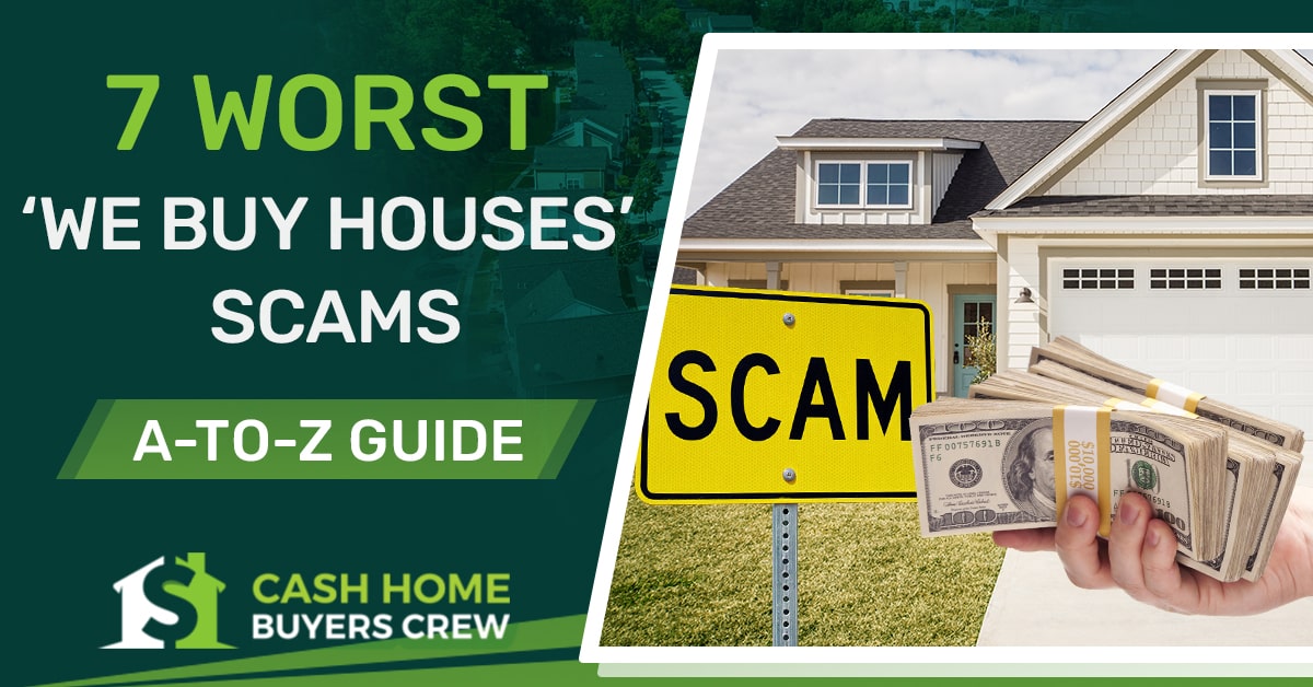 7 Worst We Buy Houses Scams
